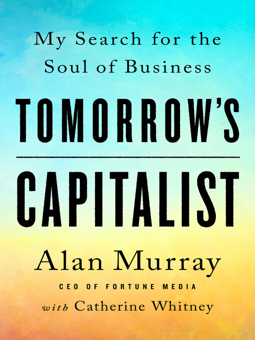 Title details for Tomorrow's Capitalist by Alan Murray - Available